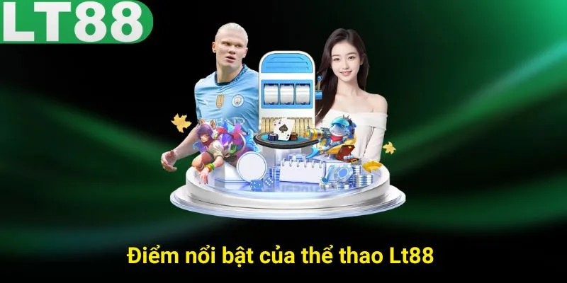 Điểm nổi bật của thể thao Lt88  